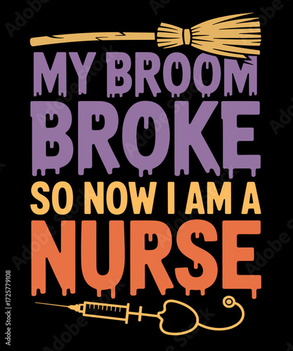 Retro Vintage  My Broom Broke So Now I Am a Nurse Funny Halloween Medical