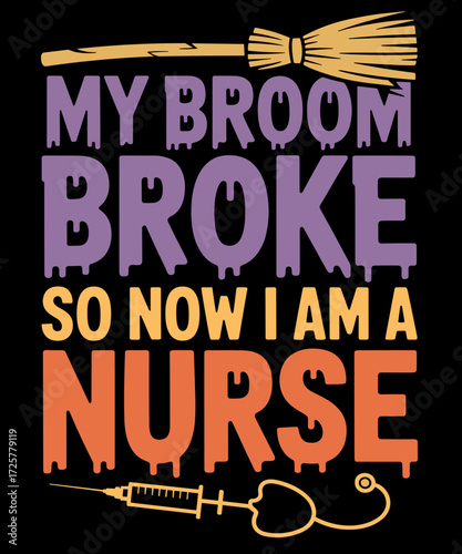 Retro My Broom Broke So Now I Am a Nurse Funny Halloween Medical