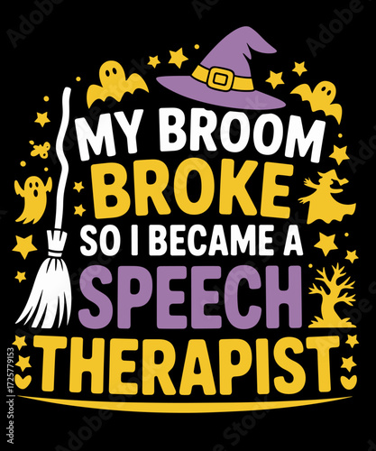 My Broom Broke So I Became A Speech Therapist Halloween
