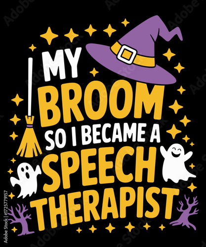 My Broom Broke So I Became A Speech Therapist Halloween Lover
