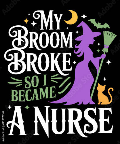 Retro My Broom Broke So I Became A Nurse Funny Witch Halloween Lover