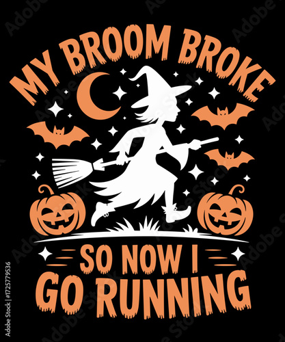 Retro Vintage  My Broom Broke So Now I Go Running Witch Run Lover Halloween