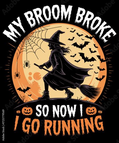 My Broom Broke So Now I Go Running Witch Run Lover Halloween