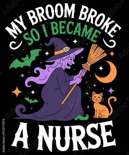 Retro Vintage  My Broom Broke So I Became A Nurse Funny