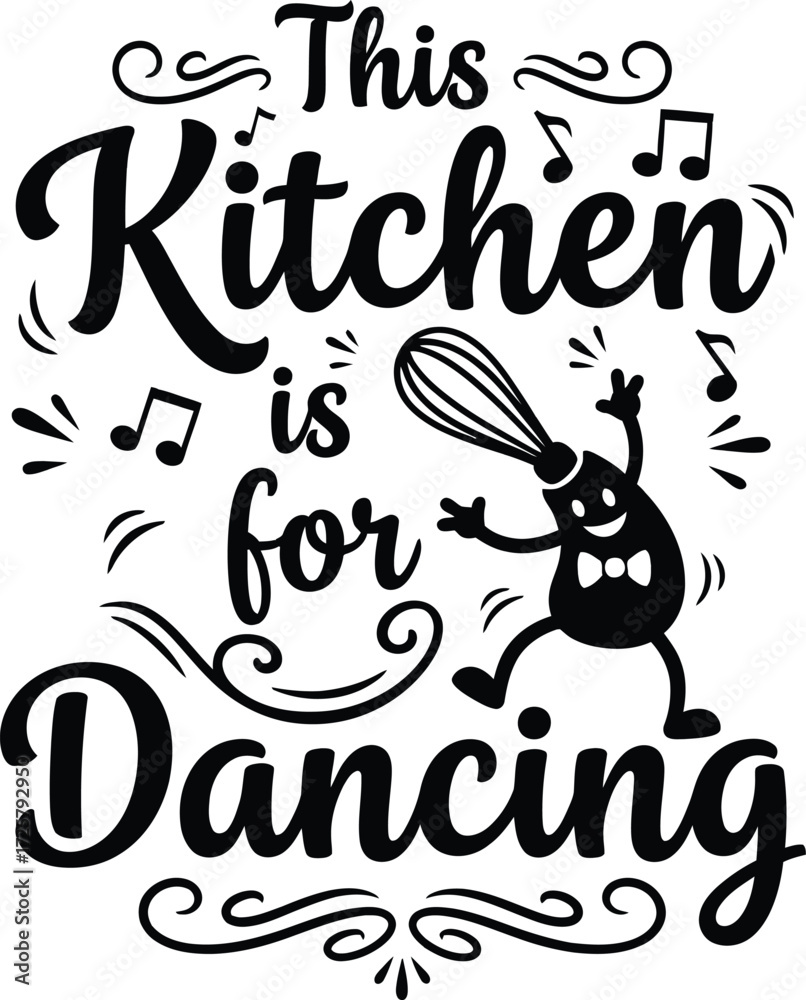 Fototapeta premium Whimsical Black Kitchen Quote Graphic with Dancing Whisk Character and Musical Notes Design.