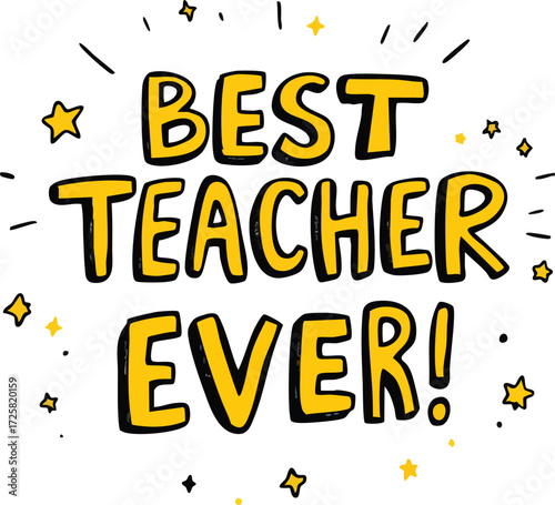 “BEST TEACHER EVER!” black and white vector with bold yellow text, stars, and celebratory accents in appreciation design