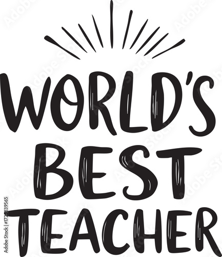 “WORLD’S BEST TEACHER” black and white vector with bold hand-drawn text and decorative rays in celebratory appreciation style