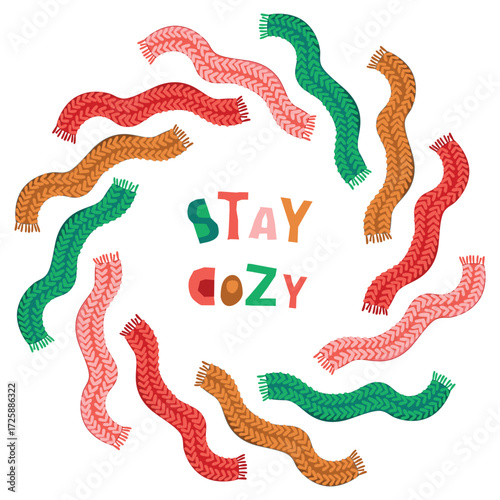 Stay cozy poster with warm  scarf of various colors. Round shape frame of knitted accessories. Border with cartoon objects isolated on white background. Vector design for autumn or winter season.