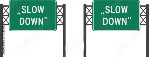 Slow down road signs vector illustration, green caution signage design, traffic safety message, duplicate warning boards for driving awareness and control