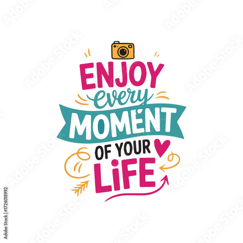 Enjoy every moment of your life motivational typography design