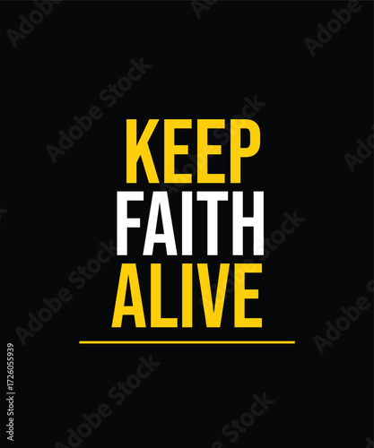 KEEP FAITH ALIVE – INSPIRATIONAL MOTIVATIONAL QUOTE