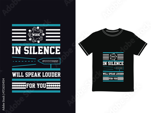 MOTIVATIONAL TYPOGRAPY T-SHIRT DESIGN. Work in silence, success will speak louder for you.