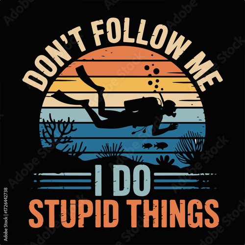 Humorous scuba diving design featuring a diver silhouette against a retro sunset. A funny quote illustration for adventurous people exploring the ocean