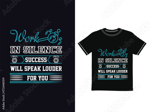 MOTIVATIONAL TYPOGRAPY T-SHIRT DESIGN. Work in silence, success will speak louder for you.