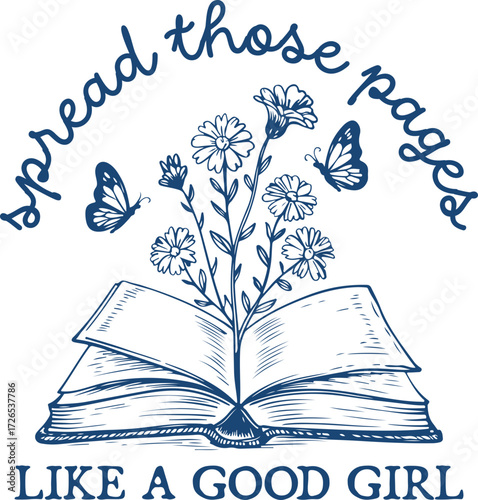 Spread Those Pages Like a Good Girl – Funny Book Lover Quote Design with Open Book, Flowers, and Butterflies in Feminine Vintage Style