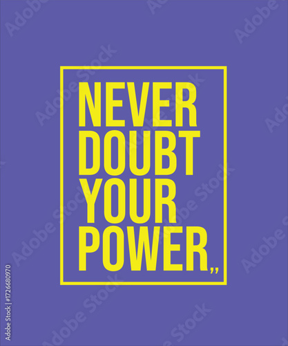 NEVER DOUBT YOUR POWER – INSPIRATIONAL MOTIVATIONAL