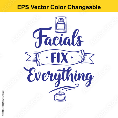 Vector art of facials fix everything quote with beauty product icons