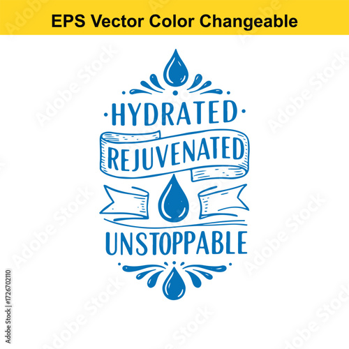 Vector art of hydrated rejuvenated unstoppable motivational quote with water drops