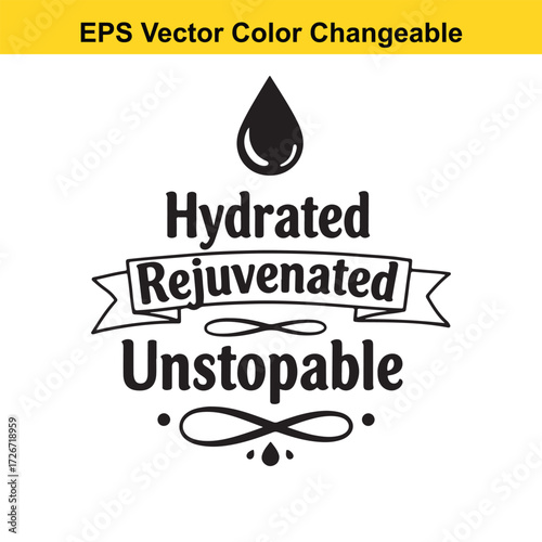 Vector art of hydrated rejuvenated unstoppable quote with water drop and ribbon