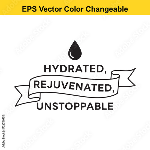 Vector art of hydrated, rejuvenated, unstoppable quote with water drop and banner