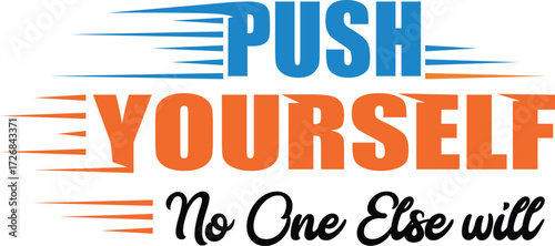 Motivational phrase push yourself no one else will inspiring quote for fitness and personal growth