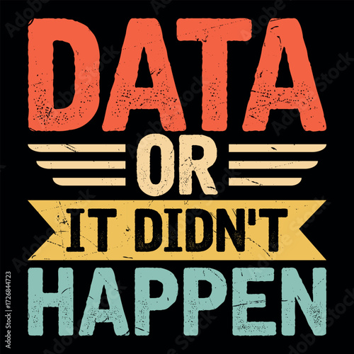 Data Or It Didn’t Happen Funny Retro Vintage T-shirt Design