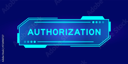 Futuristic hud banner that have word authorization on user interface screen on blue background