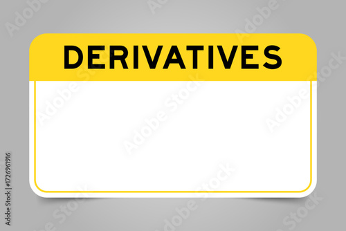 Label banner that have yellow headline with word derivatives and white copy space, on gray background