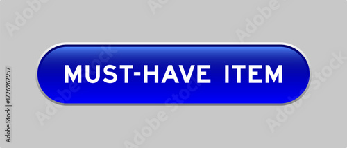 Blue color capsule shape button with word must have item on gray background