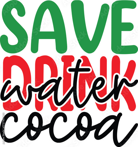 Save Water Drink Cocoa