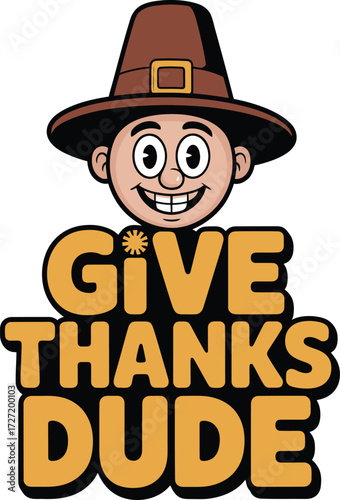 Cartoon pilgrim face with give thanks dude text thanksgiving
