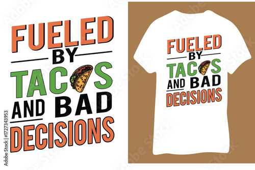 Fueled by tacos and bad decisions t-shirt design