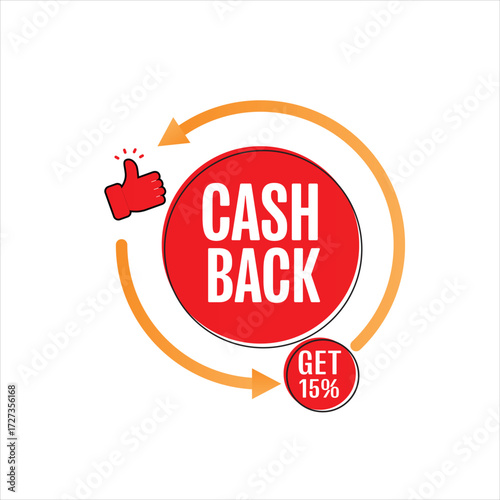 Cash back banner isolated on white background red circle with white text and orange arrow thumb up icon and get 15 off label promotion and discount concept