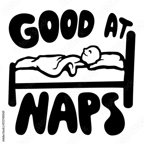 Good at Naps Saying Funny Quote Bed Sleeping Bedroom Guy