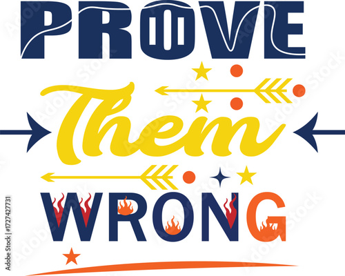 Inspirational typography design featuring the motivational phrase prove them wrong in bold colors and decorative elements