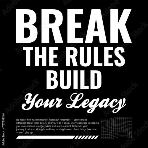 Break The Rules Build Your Legacy, Streetwear Typography T-shirt Design with Bold Motivational Quote, Modern Minimal Black and White Style, Urban Fashion Inspired Graphic Tee