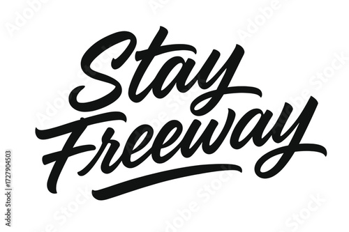 Stay Freeway Script. Script Hand-Lettering: "Stay Freeway" in fluid brush script, semi-cursive with smooth curves, energetic fast strokes, horizontal flowing