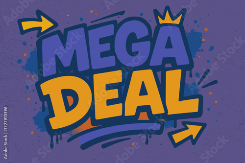 Mega Graffiti Vibes. Mega Deal ? Graffiti Simplified style, thick bubble block letters with tilted dynamic layout; flat fills, dripping outlines; arrows and