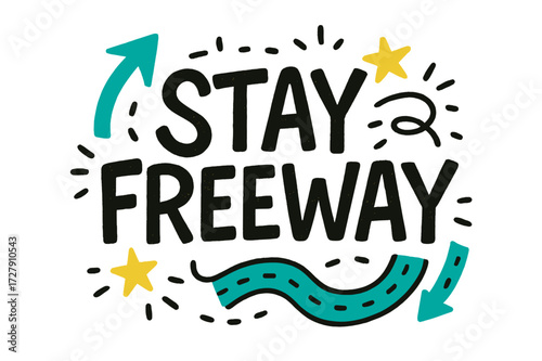 Playful Road Doodle. Doodle / Sketch: "Stay Freeway" in hand-drawn playful letters, loose composition, rough outlines with arrows, stars, and tiny road