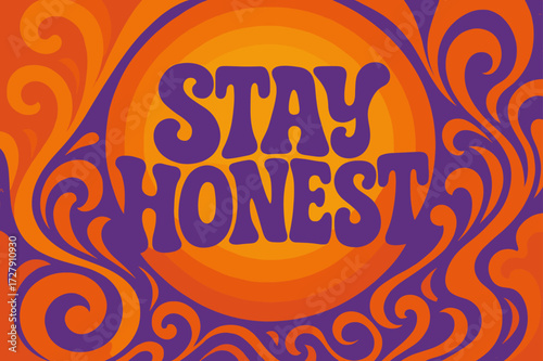 Groovy Honest Vibes. 70s Poster: "Stay Honest" in funky wavy letters, stacked groovy composition, warm gradients with concentric circles and abstract swirls,
