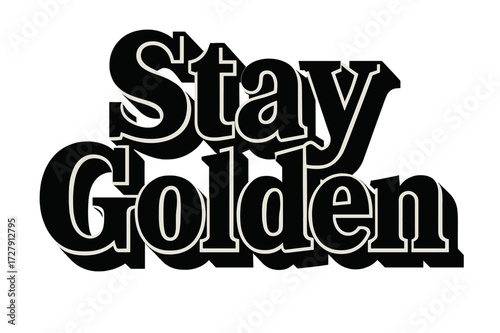 Bold Stay Golden. Bold Block Lettering: "Stay Golden" in thick, dynamic block letters, geometric serifs with heavy outlines, stacked composition with strong