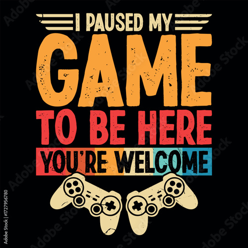 I Paused My Game to Be Here Funny Gamer Controller T-shirt Design