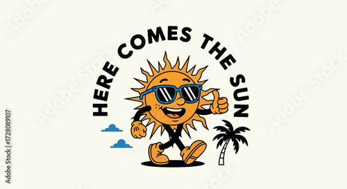 A cheerful cartoon sun character wearing sunglasses, walking, and giving a thumbs-up, with "HERE COMES THE SUN" text, clouds, and a palm tree.
