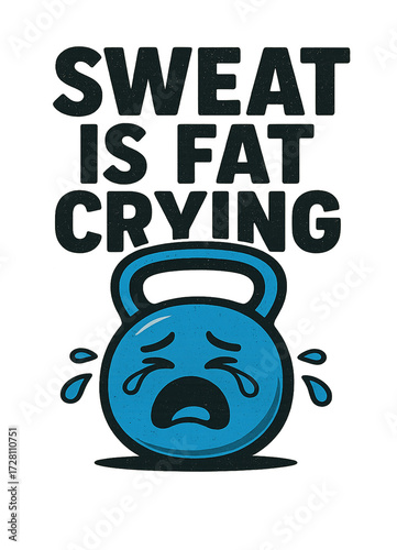 Sweat is Fat Crying   Cross training humo