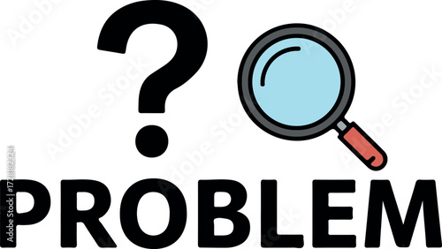 Problematic situation needing investigation with magnifying glass and question mark.