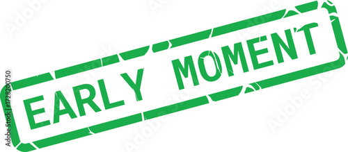 Green rubber stamp with the message early moment on transparent background
