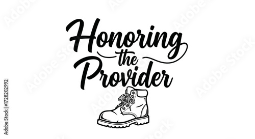 Celebrate the hardworking provider with this inspiring graphic featuring a boot and meaningful text, perfect for appreciation themes.