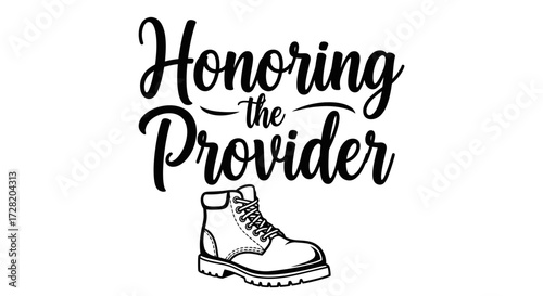 Celebrate the hardworking provider with this empowering graphic design featuring bold typography and a classic work boot illustration