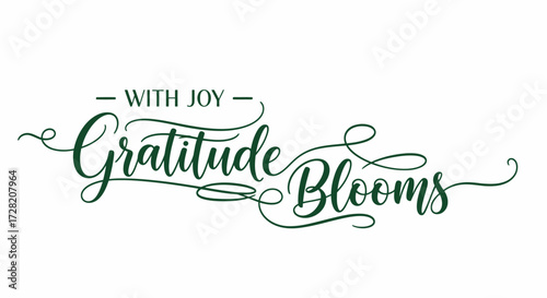 Elegant script text "With Joy Gratitude Blooms" conveys heartfelt appreciation and positive emotions for personal or commercial use.