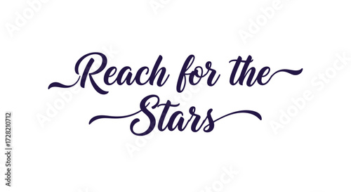 Inspiring motivational quote Reach for the Stars in elegant calligraphy for positive affirmation and encouragement